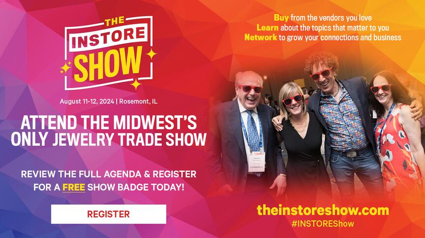 <a href=www.theinstoreshowa484.html?utm_source=national-jeweler&utm_medium=email&utm_campaign=nj-supplier-eblast&utm_id=insshow%20%22 target="_blank">Don't miss this show!</a> INS Show_NJ Supplier eBlast Banner.jpg